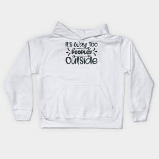 It's way too peoply outside! Kids Hoodie